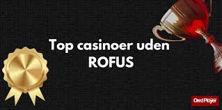 Bedste Casino Uden om ROFUS En Guide til Spiloplevelser